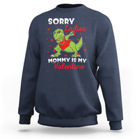 Sorry Ladies Mommy Is My Valentine Sweatshirt Funny Dabbing Dinosaur Stealing Heart - Wonder Print Shop