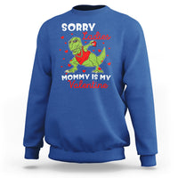 Sorry Ladies Mommy Is My Valentine Sweatshirt Funny Dabbing Dinosaur Stealing Heart - Wonder Print Shop