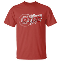 Motorcycle Rider T Shirt Life is Better When You Ride - Wonder Print Shop