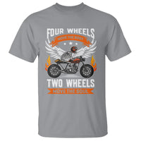 Motorcycle Rider T Shirt Four Wheels Mover The Body Two Wheels Move The Soul - Wonder Print Shop