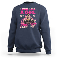Motorcycle Rider Sweatshirt I Ride Like A Girl Try To Keep Up - Wonder Print Shop