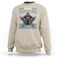 Motorcycle Rider Sweatshirt I Belong To A Biker Messing With Me Can Be Very Dangerous - Wonder Print Shop