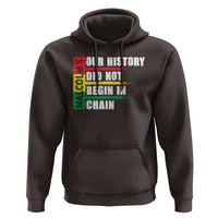 Malcolm X Hoodie Our History Did Not Begin In Chains