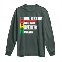 Malcolm X Long Sleeve Shirt Our History Did Not Begin In Chains