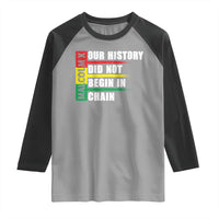 Malcolm X Raglan Shirt Our History Did Not Begin In Chains