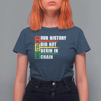 Malcolm X T Shirt For Women Our History Did Not Begin In Chains