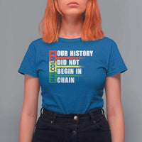 Malcolm X T Shirt For Women Our History Did Not Begin In Chains
