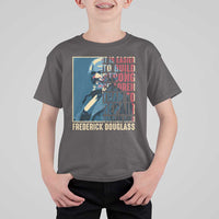 Frederick Douglass T Shirt For Kid It Is Easier To Build Strong Children Than To Repair Broken Men BHM
