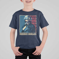Frederick Douglass T Shirt For Kid It Is Easier To Build Strong Children Than To Repair Broken Men BHM
