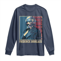 Frederick Douglass Long Sleeve Shirt It Is Easier To Build Strong Children Than To Repair Broken Men BHM