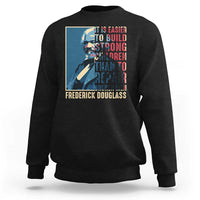 Frederick Douglass Sweatshirt It Is Easier To Build Strong Children Than To Repair Broken Men BHM