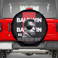 James Baldwin Spare Tire Cover I Can't Believe What You Say Because I See What You Do