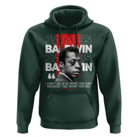 James Baldwin Hoodie I Can't Believe What You Say Because I See What You Do