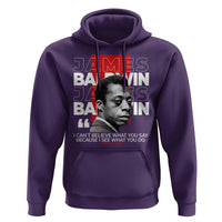 James Baldwin Hoodie I Can't Believe What You Say Because I See What You Do
