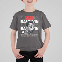 James Baldwin T Shirt For Kid I Can't Believe What You Say Because I See What You Do