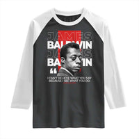 James Baldwin Raglan Shirt I Can't Believe What You Say Because I See What You Do
