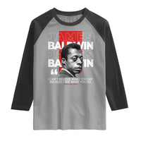 James Baldwin Raglan Shirt I Can't Believe What You Say Because I See What You Do