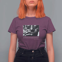 James Baldwin T Shirt For Women Not Everything That Is Faced Can Be Changed But Nothing Can Be Changed Until It Is Faced