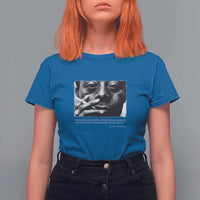 James Baldwin T Shirt For Women Not Everything That Is Faced Can Be Changed But Nothing Can Be Changed Until It Is Faced