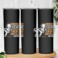 James Baldwin Skinny Tumbler Ignorance Allied With Power Is The Most Ferocious Enemy Justice Can Have
