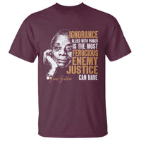 James Baldwin T Shirt Ignorance Allied With Power Is The Most Ferocious Enemy Justice Can Have