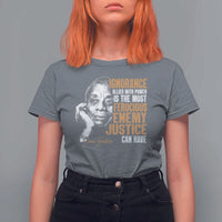 James Baldwin T Shirt For Women Ignorance Allied With Power Is The Most Ferocious Enemy Justice Can Have