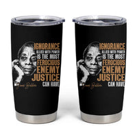 James Baldwin Tumbler Cup Ignorance Allied With Power Is The Most Ferocious Enemy Justice Can Have