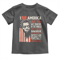 James Baldwin Toddler T Shirt I Love America More Than Any Country In The World
