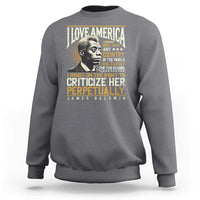 James Baldwin Sweatshirt I Love America More Than Any Country In The World Black History