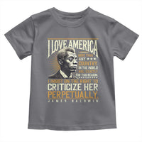 James Baldwin Toddler T Shirt I Love America More Than Any Country In The World Black History
