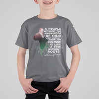 Marcus Garvey T Shirt For Kid A People Without The Knowledge Of Their Past History Is Like A Tree Without Roots