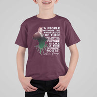 Marcus Garvey T Shirt For Kid A People Without The Knowledge Of Their Past History Is Like A Tree Without Roots