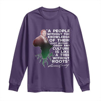 Marcus Garvey Long Sleeve Shirt A People Without The Knowledge Of Their Past History Is Like A Tree Without Roots