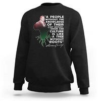 Marcus Garvey Sweatshirt A People Without The Knowledge Of Their Past History Is Like A Tree Without Roots