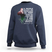 Marcus Garvey Sweatshirt A People Without The Knowledge Of Their Past History Is Like A Tree Without Roots
