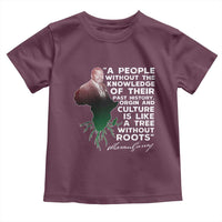 Marcus Garvey Toddler T Shirt A People Without The Knowledge Of Their Past History Is Like A Tree Without Roots