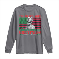 Marcus Garvey Long Sleeve Shirt The Black Skin Is A National Badge Of Greatness African American Flag