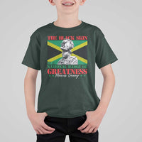 Marcus Garvey T Shirt For Kid The Black Skin Is A National Badge Of Greatness Jamaican Flag