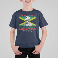 Marcus Garvey T Shirt For Kid The Black Skin Is A National Badge Of Greatness Jamaican Flag