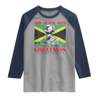 Marcus Garvey Raglan Shirt The Black Skin Is A National Badge Of Greatness Jamaican Flag