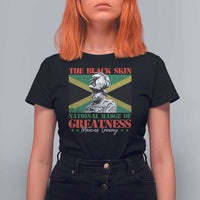 Marcus Garvey T Shirt For Women The Black Skin Is A National Badge Of Greatness Jamaican Flag