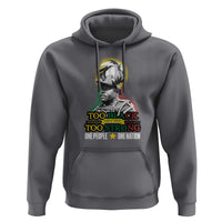 Marcus Garvey Hoodie Too Black Too Strong One People One Nation