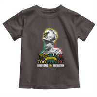 Marcus Garvey Toddler T Shirt Too Black Too Strong One People One Nation