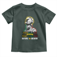 Marcus Garvey Toddler T Shirt Too Black Too Strong One People One Nation