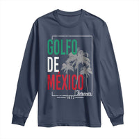 Golfo De Mexico Forever Long Sleeve Shirt Mexican Gulf Culture Heritage 1672