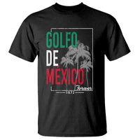 Golfo De Mexico Forever T Shirt Mexican Gulf Culture Heritage 1672