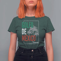 Golfo De Mexico Forever T Shirt For Women Mexican Gulf Culture Heritage 1672