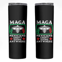 Mexicans Aren’t Going Anywhere Skinny Tumbler