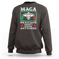 Mexicans Aren’t Going Anywhere Sweatshirt
