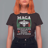 Mexicans Aren’t Going Anywhere T Shirt For Women